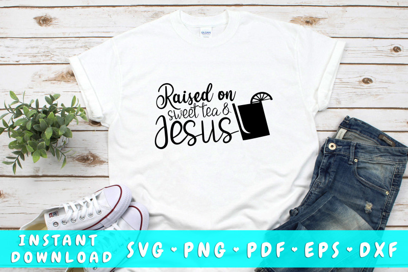 raised-on-sweet-tea-and-jesus-svg