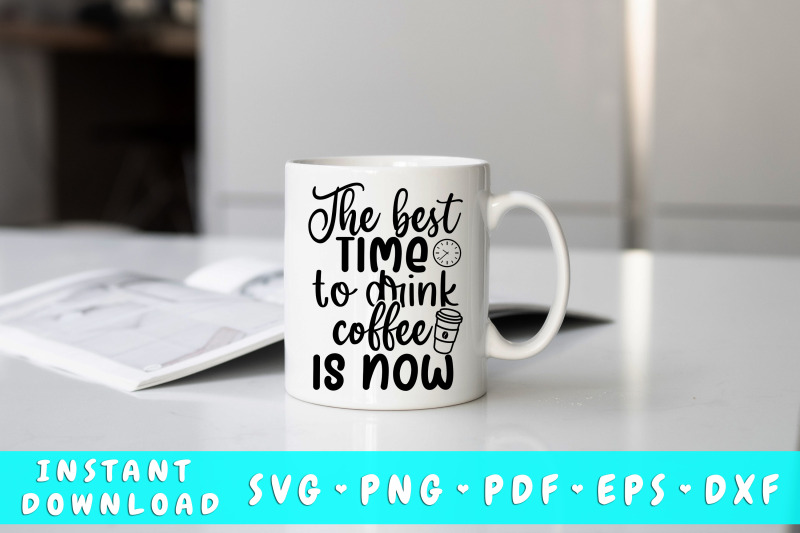 the-best-time-to-drink-coffee-is-now-svg