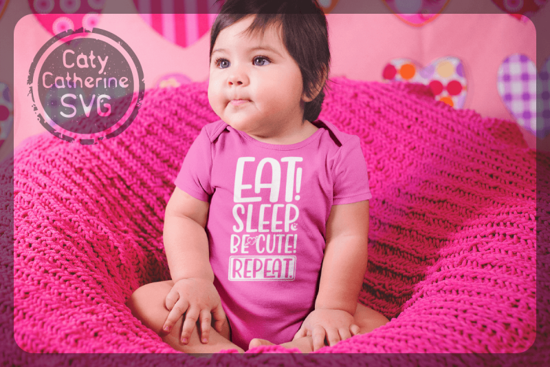 eat-sleep-be-cute-repeat-baby-quote-svg-cut-file