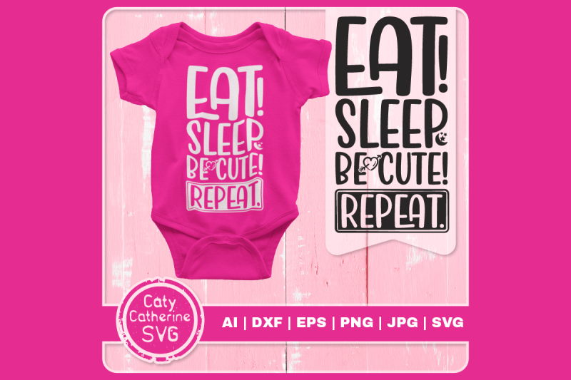 eat-sleep-be-cute-repeat-baby-quote-svg-cut-file