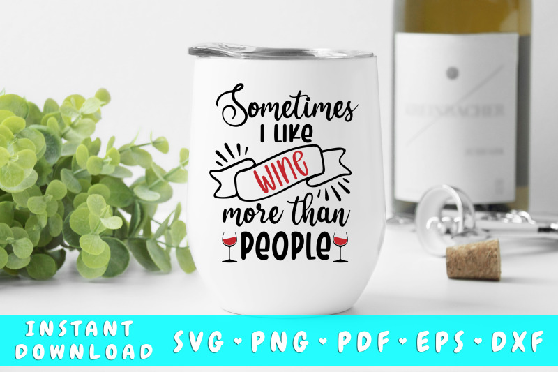 sometimes-i-like-wine-more-than-people-svg