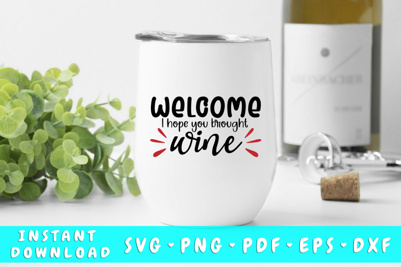 welcome-i-hope-you-brought-wine-svg