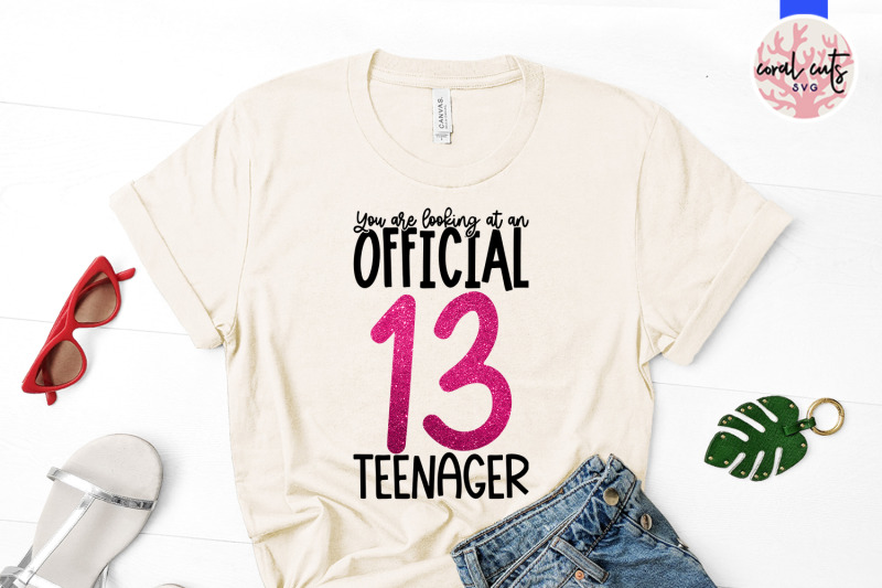 you-are-looking-at-an-official-teenager-birthday-svg-eps-dxf-png-cut