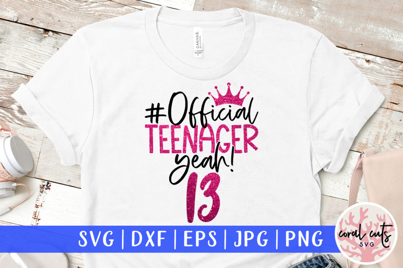 official-teenager-yeah-13-birthday-svg-eps-dxf-png-cutting-file