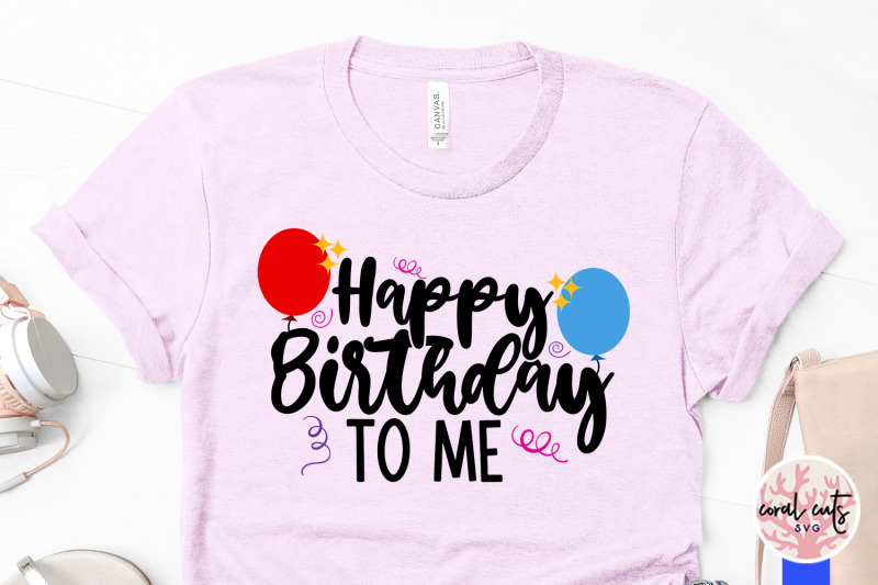 happy-birthday-to-me-birthday-svg-eps-dxf-png-cutting-file