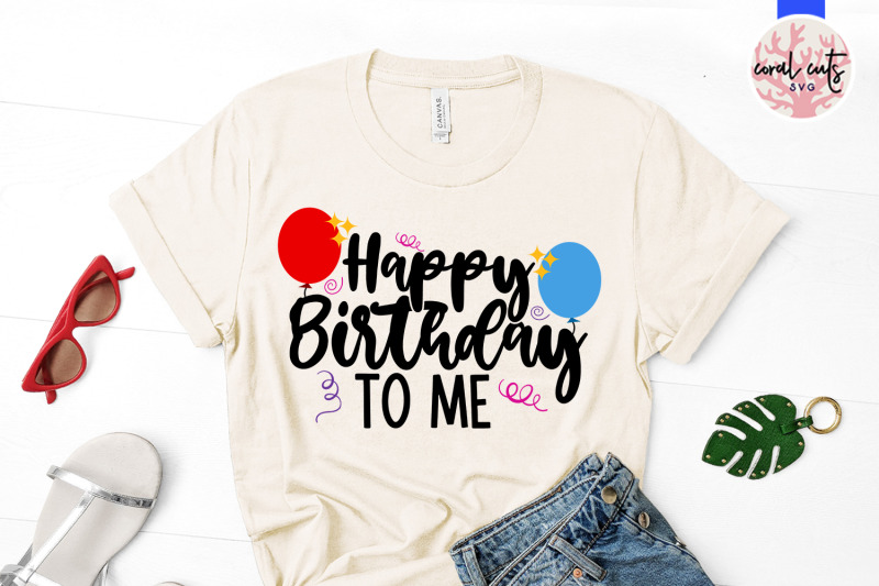 happy-birthday-to-me-birthday-svg-eps-dxf-png-cutting-file