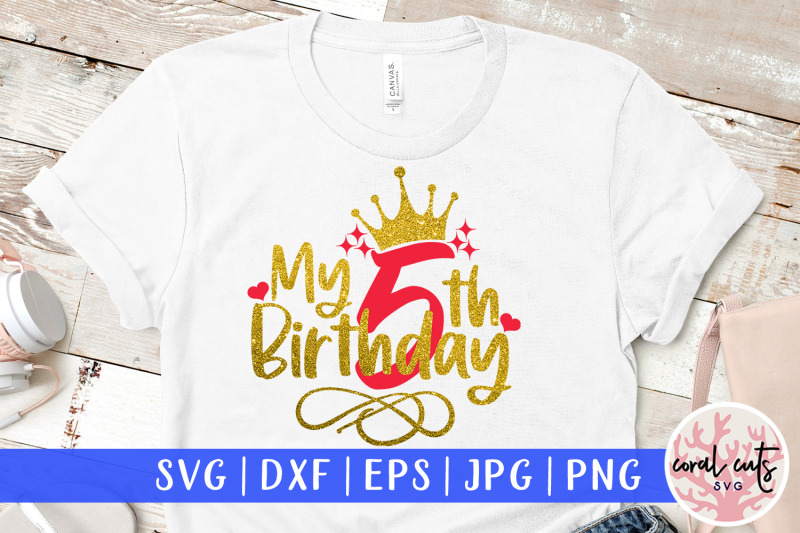 my-5th-birthday-birthday-svg-eps-dxf-png-cutting-file