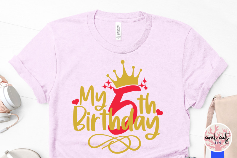 my-5th-birthday-birthday-svg-eps-dxf-png-cutting-file