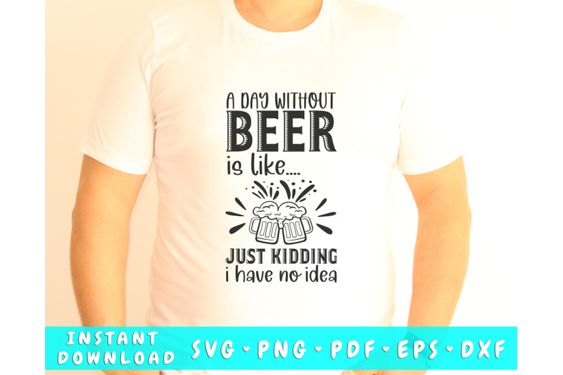 a-day-without-a-beer-is-like-svg