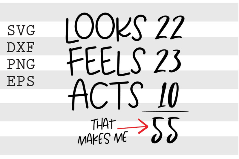 looks-22-feels-23-that-makes-me-55-svg