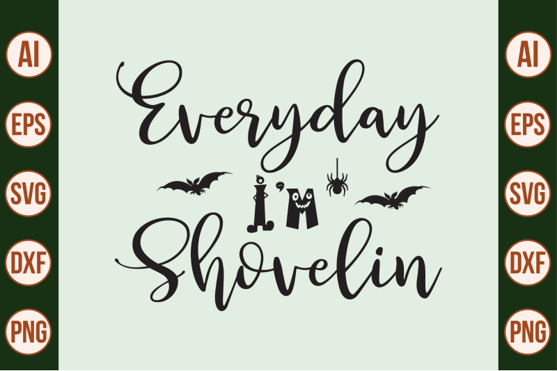 everyday-i-am-shovelin-svg-cut-file