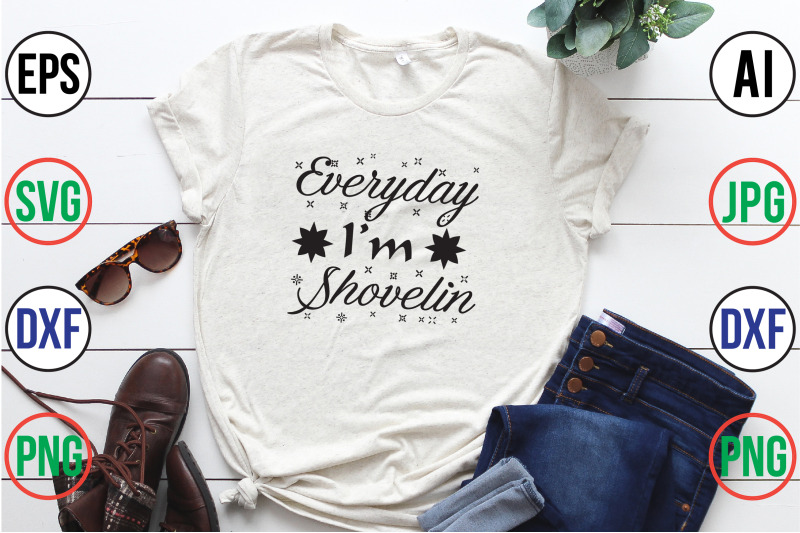 everyday-i-am-shovelin-svg-cut-file