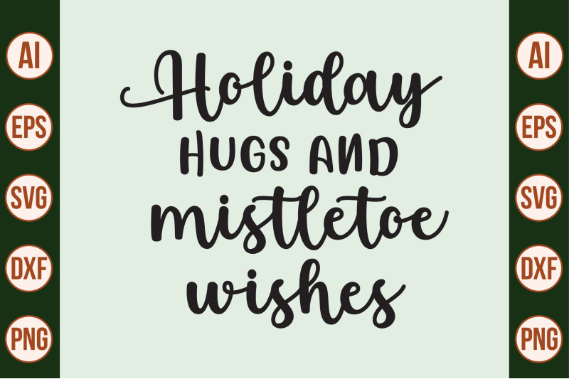 holiday-hugs-and-mistletoe-wishes-svg-cut-file