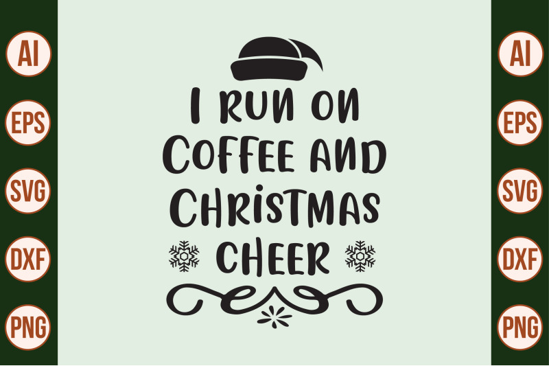 i-run-on-coffee-and-christmas-cheer-svg-cut-file