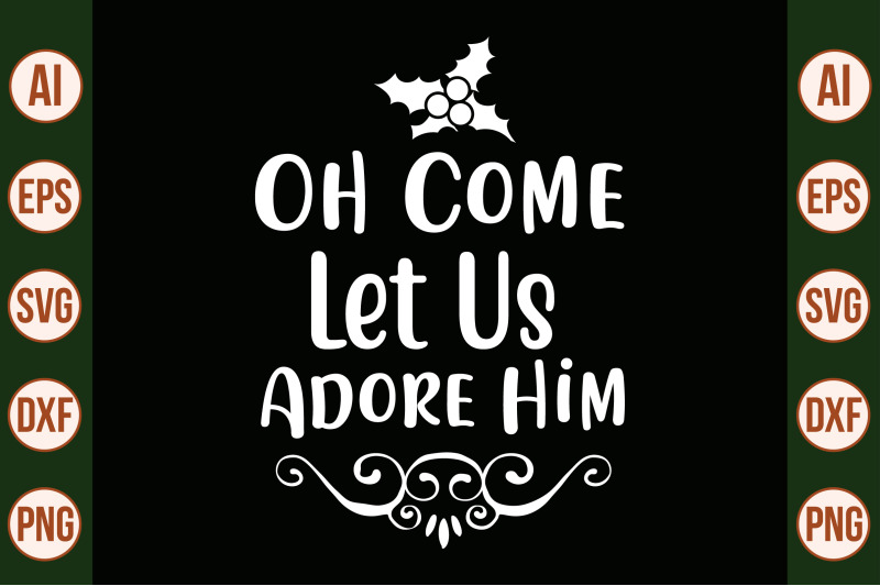 oh-come-let-us-adore-him-svg-cut-file