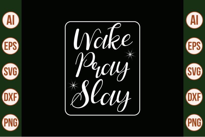 wake-pray-slay-svg-cut-file