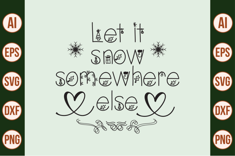 let-it-snow-somewhere-else-svg-cut-file