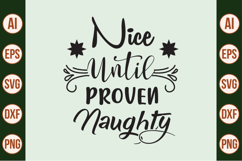 Nice Until Proven Naughty Svg Cut File By Orpitabd Thehungryjpeg 