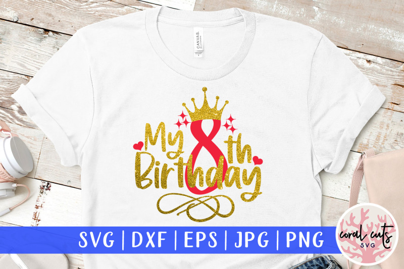 my-8th-birthday-birthday-svg-eps-dxf-png-cutting-file