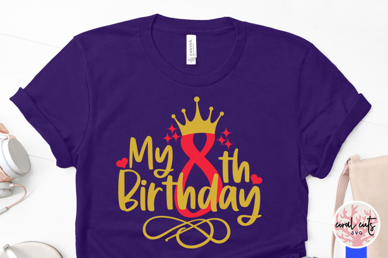 my-8th-birthday-birthday-svg-eps-dxf-png-cutting-file