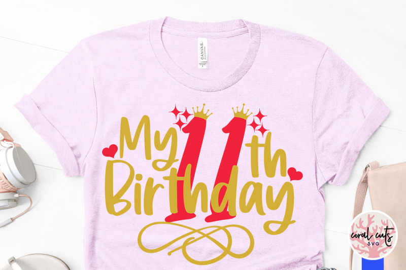 my-11th-birthday-birthday-svg-eps-dxf-png-cutting-file