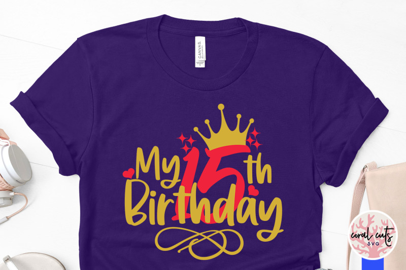 my-15th-birthday-birthday-svg-eps-dxf-png-cutting-file