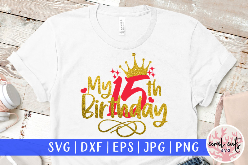 my-15th-birthday-birthday-svg-eps-dxf-png-cutting-file