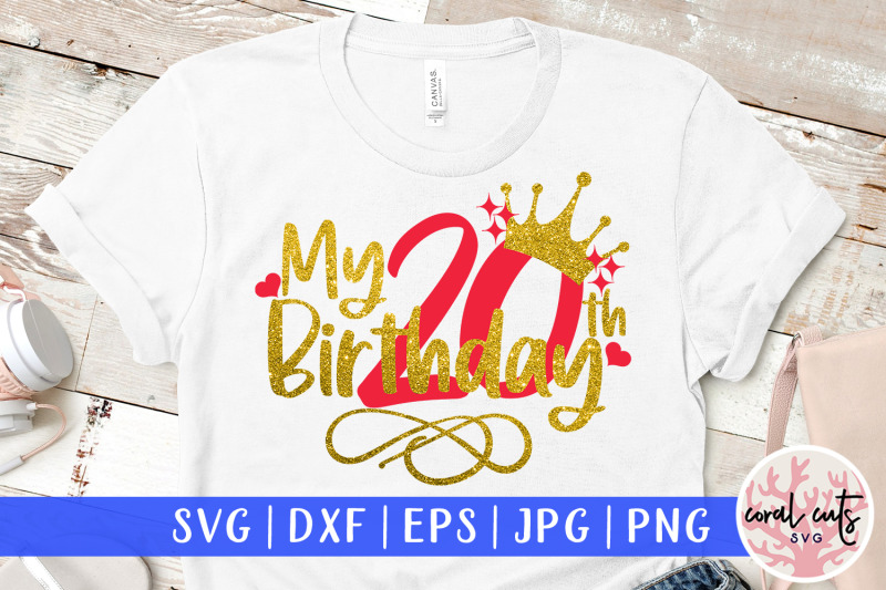 my-20th-birthday-birthday-svg-eps-dxf-png-cutting-file