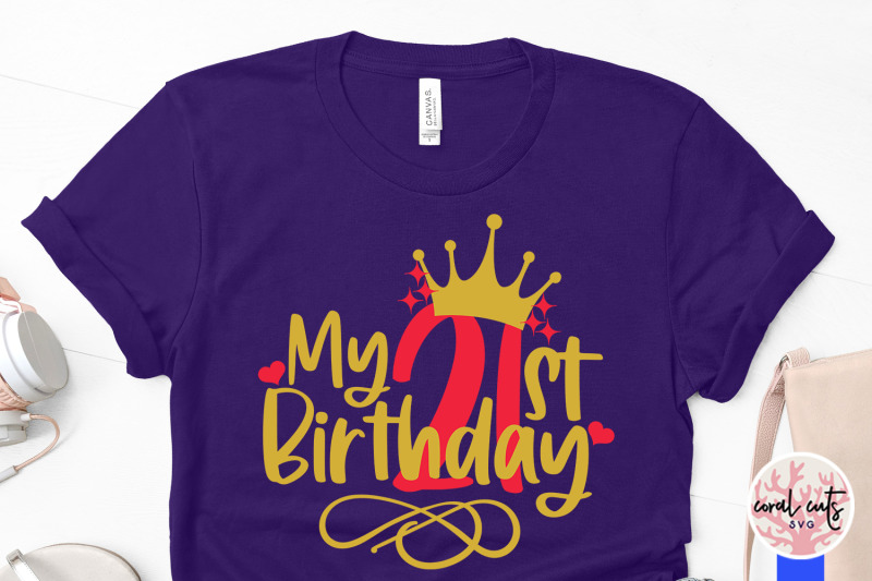 my-21st-birthday-birthday-svg-eps-dxf-png-cutting-file