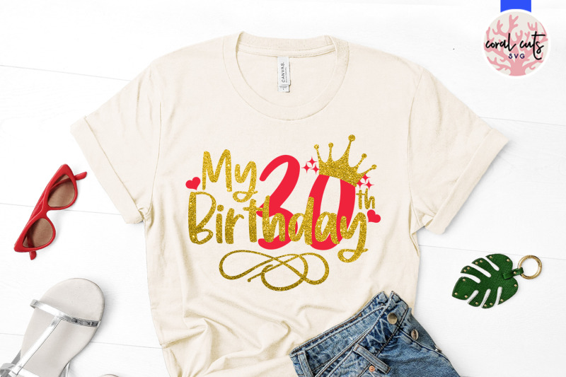 my-30th-birthday-birthday-svg-eps-dxf-png-cutting-file