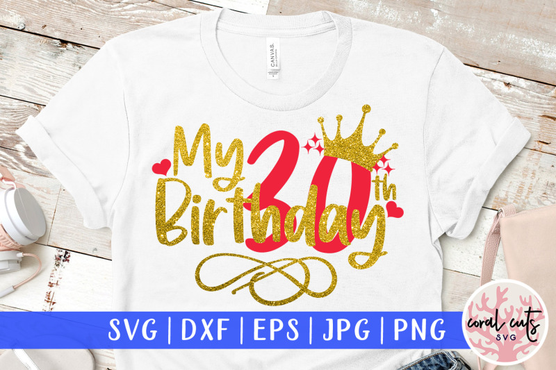 my-30th-birthday-birthday-svg-eps-dxf-png-cutting-file