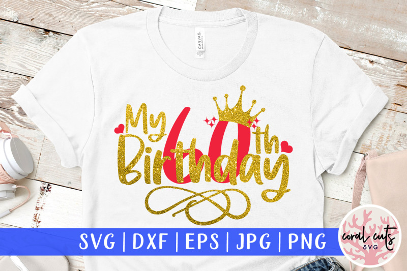 my-60th-birthday-birthday-svg-eps-dxf-png-cutting-file