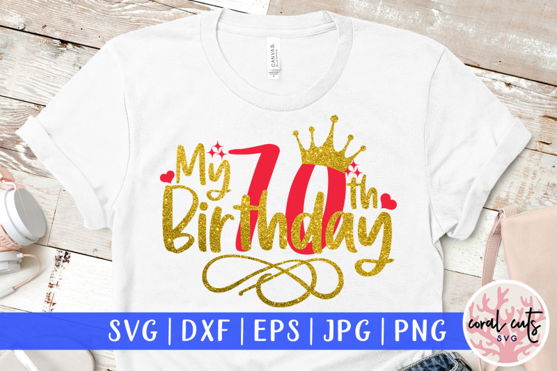 my-70th-birthday-birthday-svg-eps-dxf-png-cutting-file