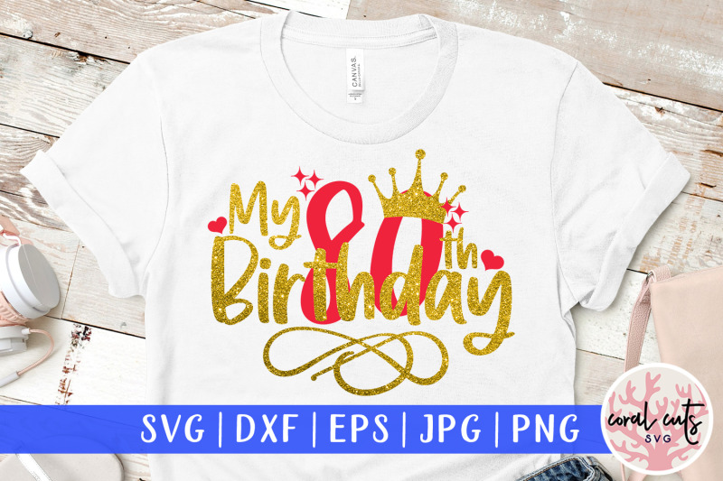 my-80th-birthday-birthday-svg-eps-dxf-png-cutting-file