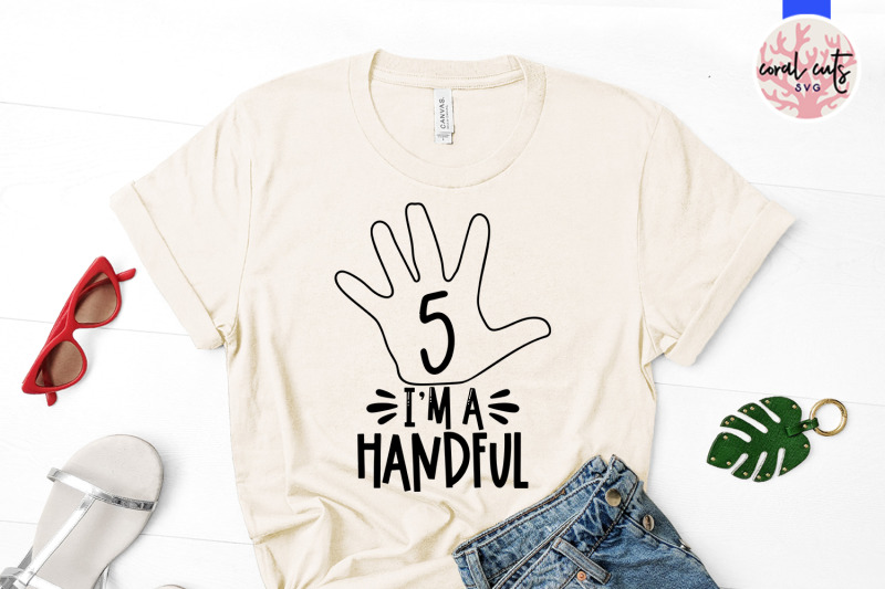 i-am-a-handful-5th-birthday-birthday-svg-eps-dxf-png-cutting-file