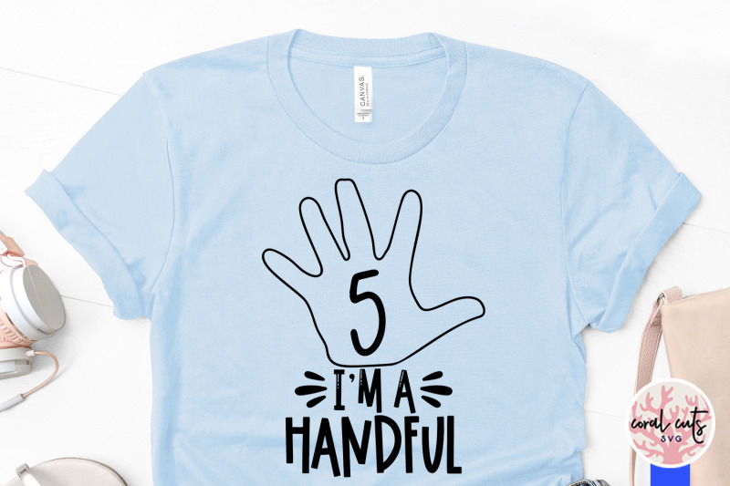 i-am-a-handful-5th-birthday-birthday-svg-eps-dxf-png-cutting-file