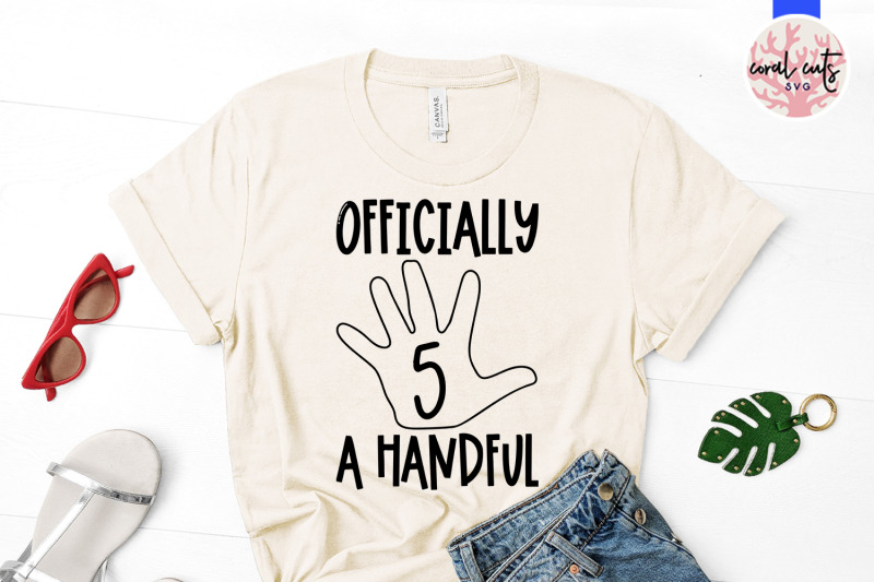 officially-5-a-handful-birthday-svg-eps-dxf-png-cutting-file