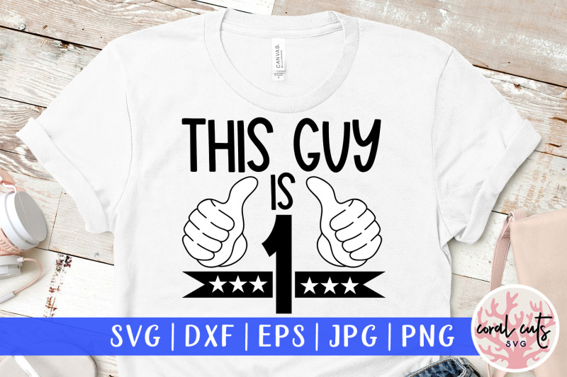 this-guy-is-1-birthday-svg-eps-dxf-png-cutting-file