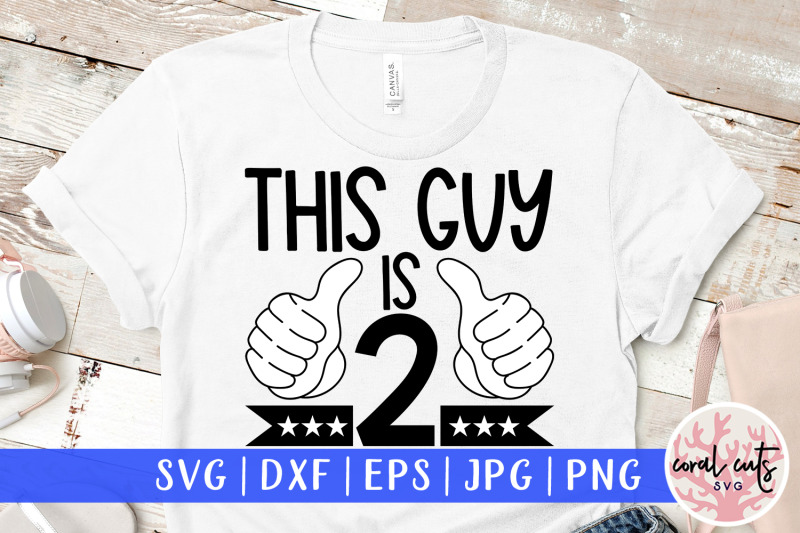 this-guy-is-2-birthday-svg-eps-dxf-png-cutting-file