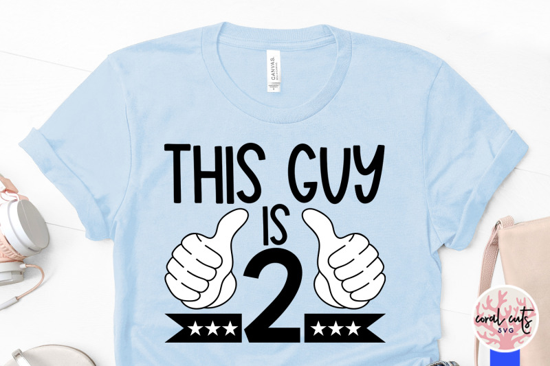 this-guy-is-2-birthday-svg-eps-dxf-png-cutting-file