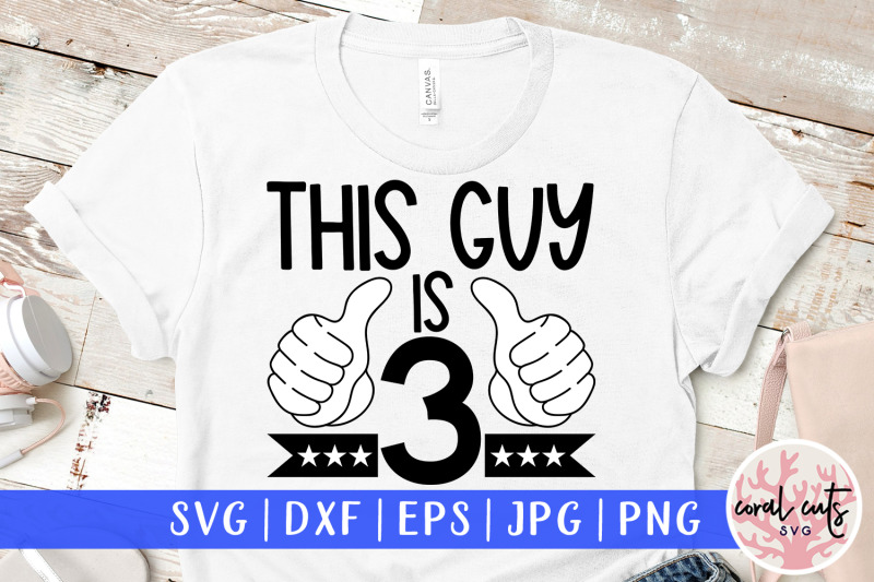 this-guy-is-3-birthday-svg-eps-dxf-png-cutting-file