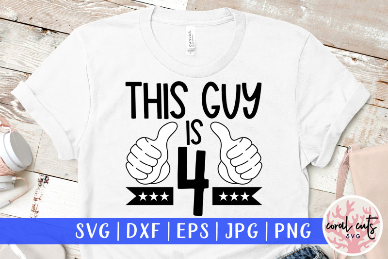 this-guy-is-4-birthday-svg-eps-dxf-png-cutting-file