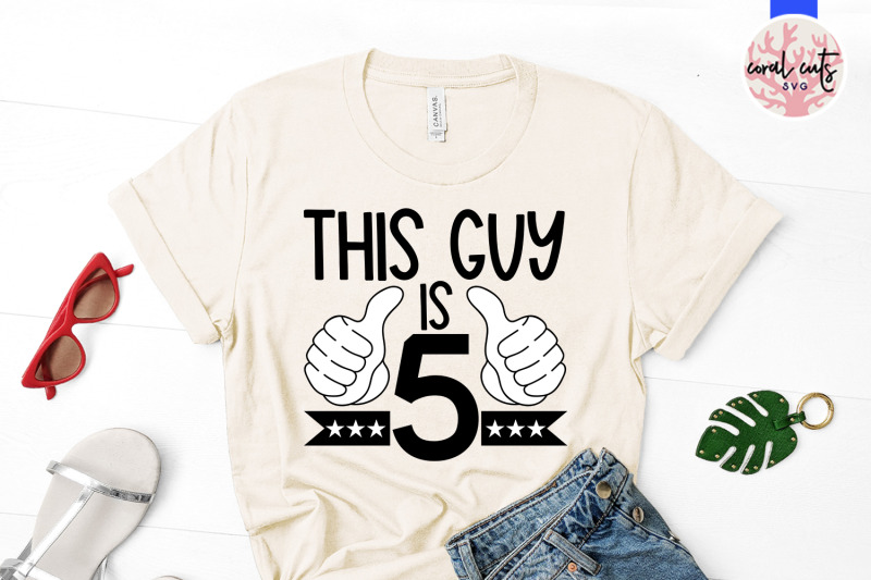 this-guy-is-5-birthday-svg-eps-dxf-png-cutting-file