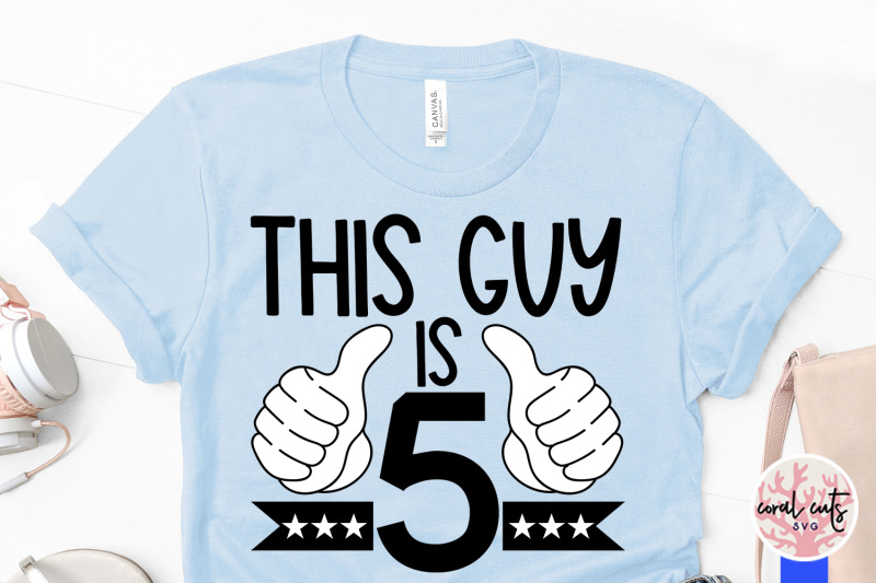 this-guy-is-5-birthday-svg-eps-dxf-png-cutting-file