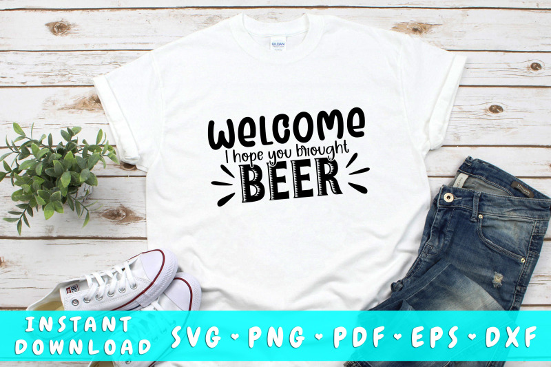 welcome-i-hope-you-brought-beer-svg