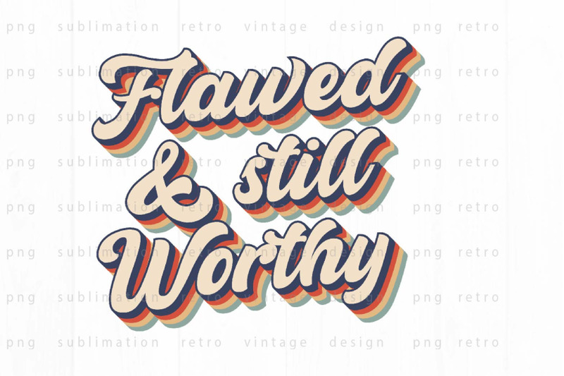 flawed-amp-still-worthy-png-design