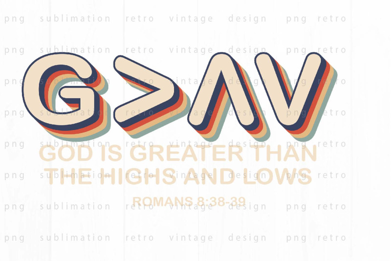 god-is-greater-than-the-highs-and-lows-png-design