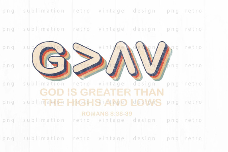 god-is-greater-than-the-highs-and-lows-png-design