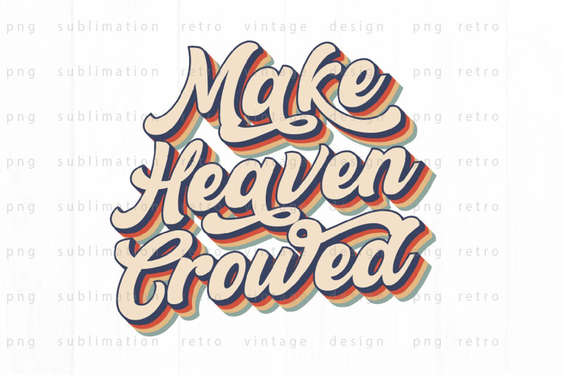 make-heaven-crowded-png-design