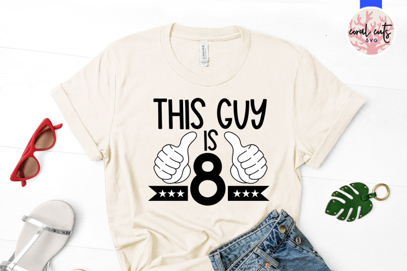 this-guy-is-8-birthday-svg-eps-dxf-png-cutting-file